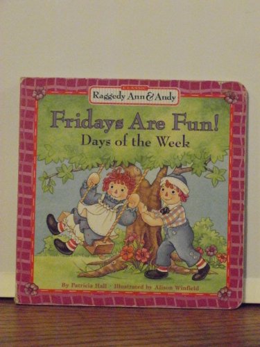 Raggedy Ann & Andy: Fridays Are Fun! Days of the Week (9780689838217) by Hall, Patricia