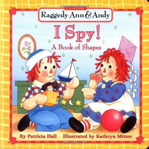 Beispielbild fr Raggedy Ann & Andy: I Spy! A Book of Shapes zum Verkauf von SecondSale