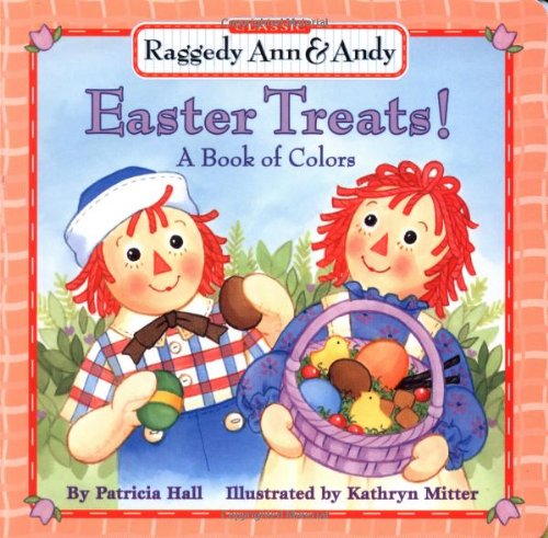 Beispielbild fr Raggedy Ann and Andy: Easter Treats, A Book of Colors zum Verkauf von GF Books, Inc.
