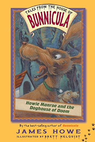 Beispielbild fr Howie Monroe and the Doghouse of Doom (Tales From the House of Bunnicula) zum Verkauf von Gulf Coast Books