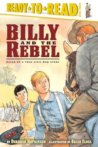 Stock image for Billy and the Rebel: Based on a True Civil War Story (Ready-to-Read Level 3) for sale by Wonder Book