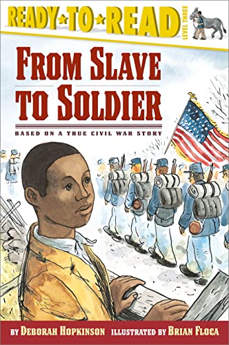 9780689839665: From Slave to Soldier: Based on a True Civil War Story (Ready-to-Read Level 3)
