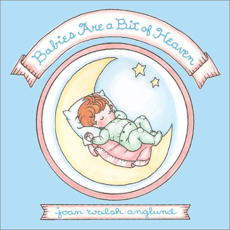 Babies Are a Bit of Heaven (9780689839887) by Anglund, Joan Walsh