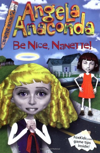 Stock image for Be Nice, Nanette!, Volume 2 (Angela Anaconda) for sale by Adventures Underground