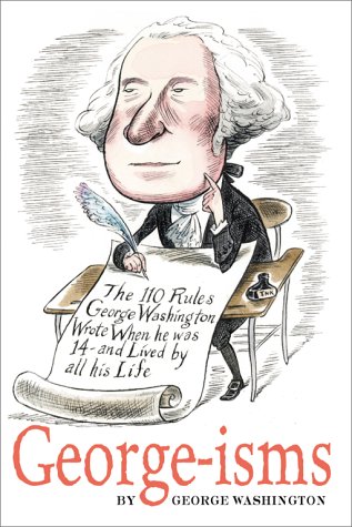 Beispielbild fr GEORGE-isms: The 110 Rules George Washington Lived By zum Verkauf von Wonder Book