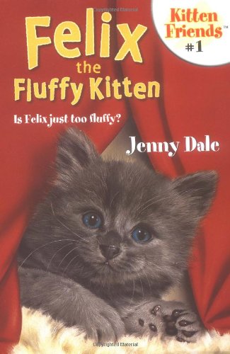 Imagen de archivo de Felix The Fluffy Kitten (Kitten Friends #1) a la venta por Wonder Book