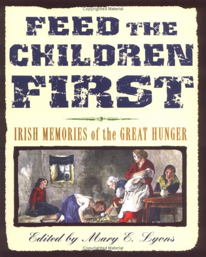 Stock image for Feed the Children First: Irish Memories of the Great Hunger for sale by Wonder Book