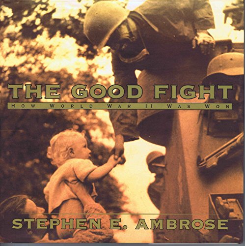 Stock image for The Good Fight : How World War II Was Won for sale by Gulf Coast Books