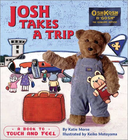 Stock image for Josh Takes a Trip: A Book to Touch and Feel [With Fabric Patches, Cloth Flaps, Rounded Corners] for sale by ThriftBooks-Atlanta