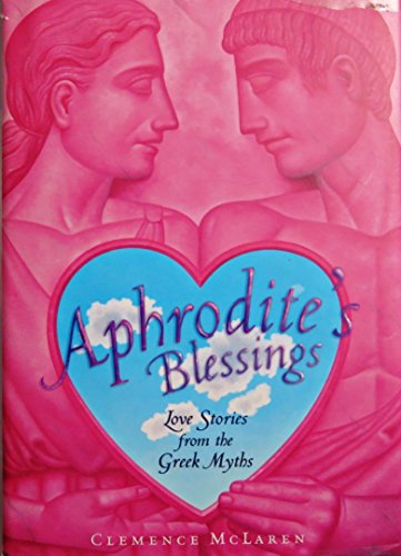 9780689843778: Aphrodite's Blessings: Love Stories from the Greek Myths