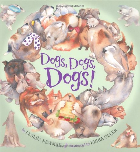 Dogs, Dogs, Dogs! (9780689844928) by Leslea Newman; Erika Oller