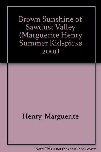 Brown Sunshine Of Sawdust Valley- Kidspicks 2001 (Marguerite Henry Summer Kidspicks 2001) - Henry, Marguerite