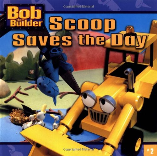 9780689845468: Scoop Saves the Day (Bob the Builder)