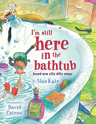 Beispielbild fr I'm Still Here in the Bathtub : Brand New Silly Dilly Songs zum Verkauf von Novel Ideas Books & Gifts