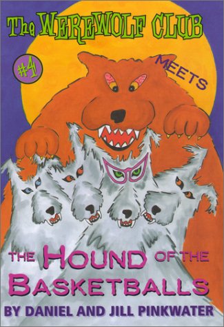 The Werewolf Club Meets the Hound of the Basketballs (9780689845758) by Pinkwater, Daniel