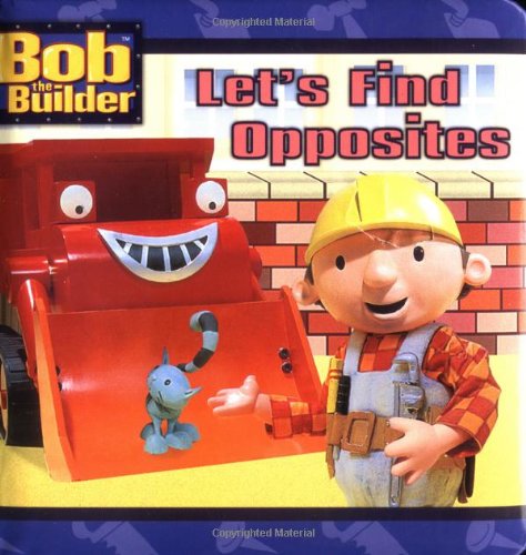 9780689846366: Let's Find Opposites (Bob the Builder)