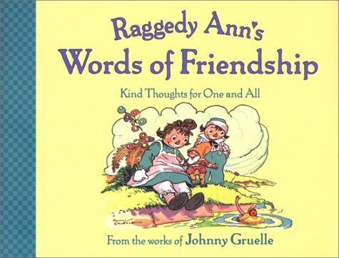 Beispielbild fr Raggedy Ann's Words of Friendship : Kind Thoughts for One and All zum Verkauf von Wonder Book