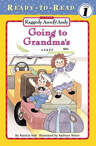 Beispielbild fr Raggedy Ann & Andy: Going to Grandma's - Level 1 zum Verkauf von Wonder Book