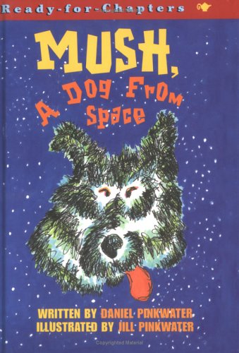 Stock image for Mush, a Dog from Space for sale by ThriftBooks-Dallas