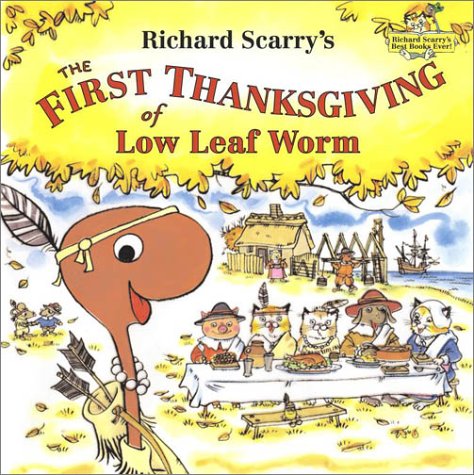 9780689848469: The First Thanksgiving of Low Leaf Worm (Richard Scarry)