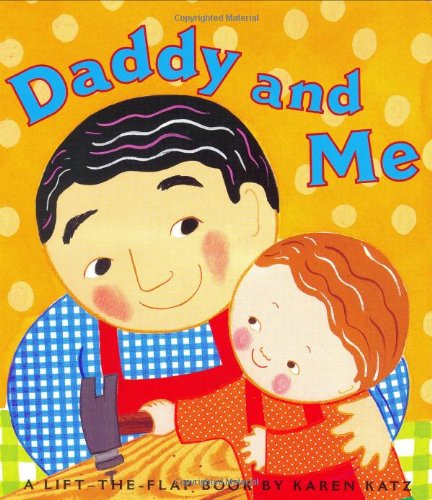 Imagen de archivo de Daddy and Me (Karen Katz Lift-the-Flap Books) a la venta por SecondSale