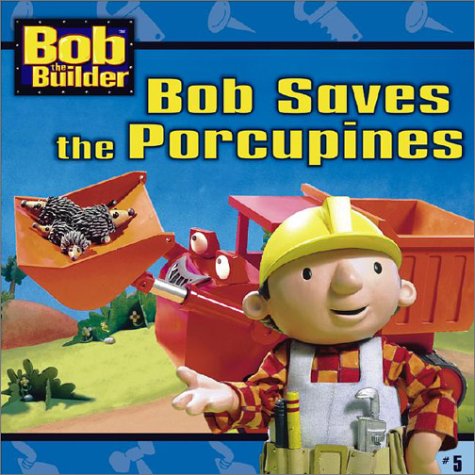 9780689849428: Bob Saves the Porcupines (Bob the Builder)