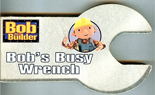 Stock image for Bob's Busy Wrench (Bob the Builder) for sale by WorldofBooks