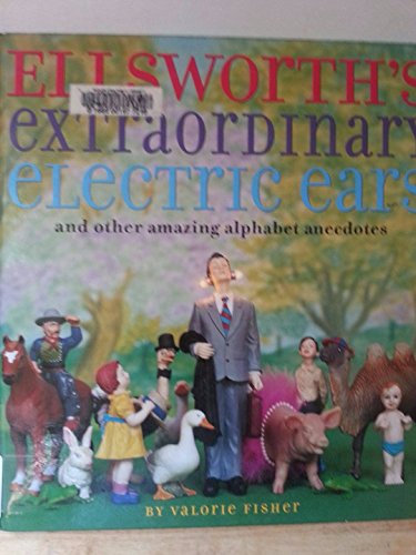 Imagen de archivo de Ellsworth's Extraordinary Electric Ears : And Other Amazing Alphabet Anecdotes a la venta por Better World Books: West