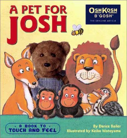 A Pet for Josh: A Book to Touch and Feel (Oshkosh) (9780689850400) by Bailer, Darice