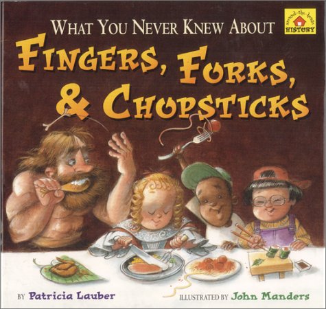 Stock image for What You Never Knew About Fingers, Forks and Chopsticks (Around the House History) for sale by Jenson Books Inc