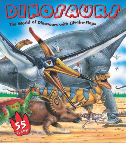 Stock image for Dinosaurs : The World of Dinosaurs with Lift-the-Flaps for sale by Better World Books