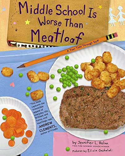 Beispielbild fr Middle School Is Worse Than Meatloaf: A Year Told Through Stuff zum Verkauf von Gulf Coast Books
