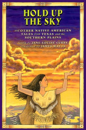 Stock image for Hold Up the Sky: And Other Native American Tales from Texas and the Southern Plains for sale by Dream Books Co.