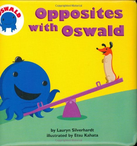 Opposites with Oswald (9780689854354) by Silverhardt, Lauryn