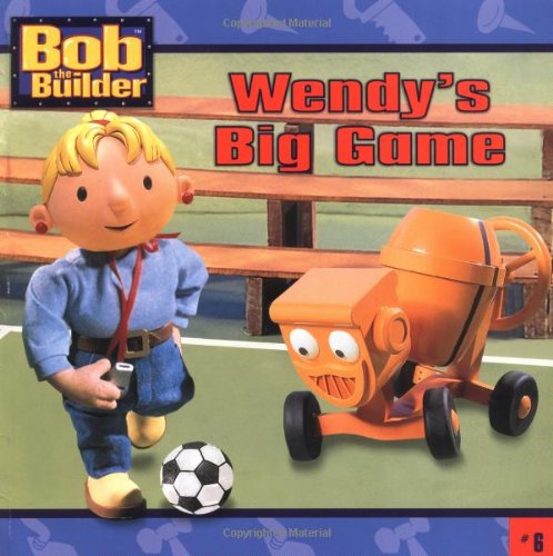 Stock image for Wendy's Big Game (Bob the Builder #6) for sale by SecondSale
