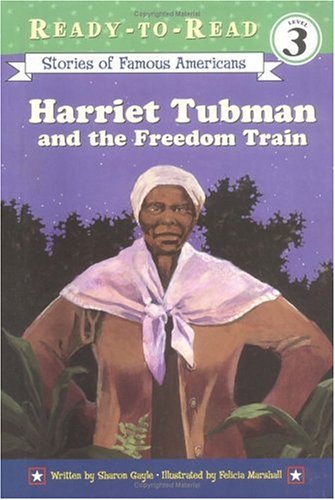 Harriet Tubman and the Freedom Train (Ready-to-read Stories of Famous Americans) (9780689854811) by Gayle, Sharon