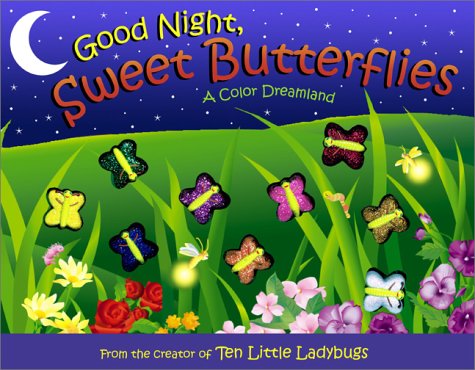 Beispielbild fr Good Night, Sweet Butterflies: A Color Dreamland zum Verkauf von SecondSale