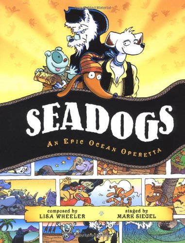 Seadogs: An Epic Ocean Operetta (9780689856891) by Wheeler, Lisa; Mark Siegel