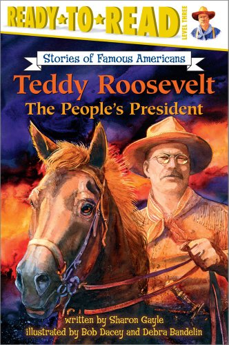 9780689858253: Teddy Roosevelt: The People's President: The People's President (Ready-To-Read Level 3) (READY-TO-READ STORIES OF FAMOUS AMERICANS)