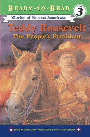 Teddy Roosevelt: The People's President (Ready-To-Read Stories of Famous Americans) (9780689858260) by Gayle, Sharon
