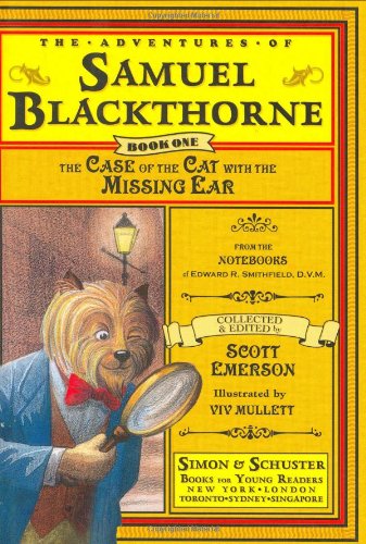 9780689858611: The Case of the Cat with the Missing Ear: From the Notebooks of Edward R. Smithfield, D.V.M (The Adventures of Samuel Blackthorne, Book One)