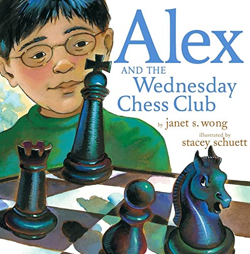 Alex and the Wednesday Chess Club - Wong, Janet S.