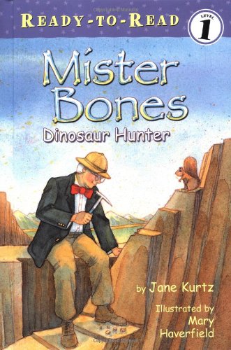 Mister Bones: Dinosaur Hunter (Ready-To-Read. Level 1) (9780689859618) by Kurtz, Jane