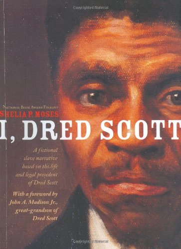 Stock image for I, Dred Scott : A Fictional Slave Narrative Based on the Life and Legal Precedent of Dred Scott for sale by Better World Books: West