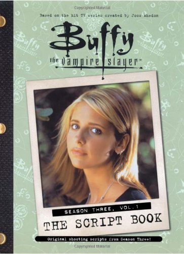 9780689860164: Buffy the Vampire Slayer: The Script Book, Season Three, Vol.1 (Buffy the Vampire Slayer)