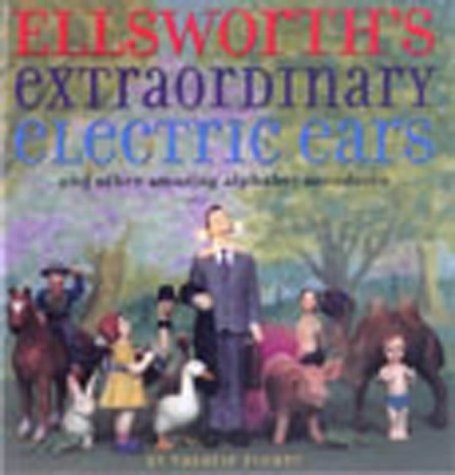 9780689860874: Ellsworth's Extraordinary Electric Ears: And Other Amazing Alphabet Anecdotes