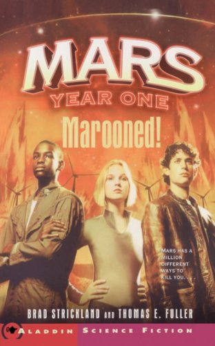 Marooned! (Mars Year One) (9780689864001) by Strickland, Brad; Fuller, Thomas E.