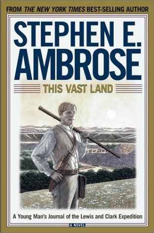 Imagen de archivo de This Vast Land: A Young Man's Journal of the Lewis and Clark Expedition a la venta por Wonder Book