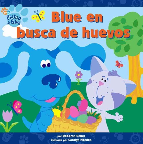 Blue en busca de huevos ( Blue's Egg Hunt) (PISTAS DE BLUE/BLUE'S CLUES (SPANISH)) (Spanish Edition) (9780689866500) by Reber, Deborah