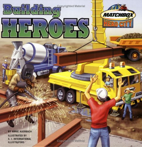 Building Heroes (Matchbox) (9780689868573) by Auerbach, Annie; S. I. International